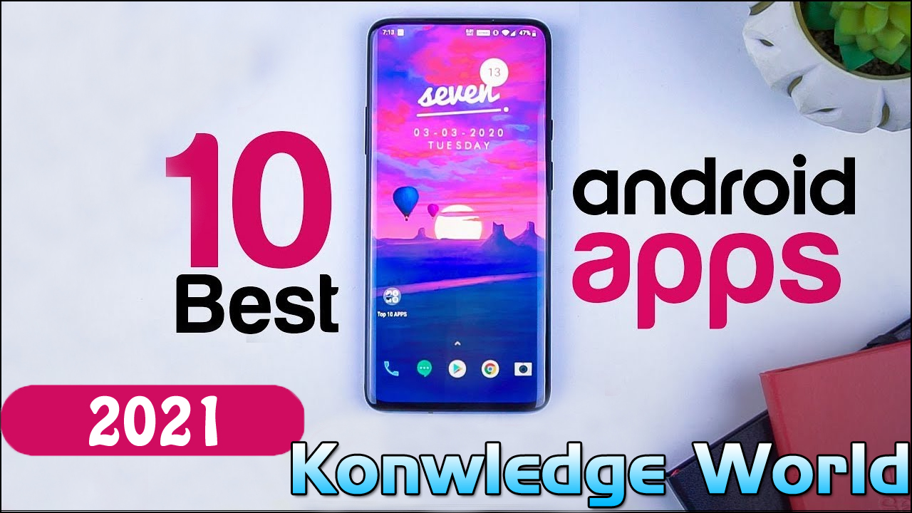 top 10 android apps 2021 you should know - Knowledge World