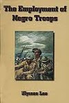 The Employment of Negro Troops. U.S. Army in World War II, Special Studies by Ulysses Lee