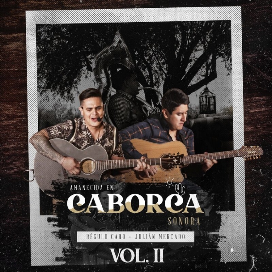 Regulo Caro Feat Julian Mercado - Amanecida En Caborca Vol.2 (Albuml 2021