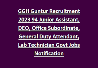 GGH Guntur Recruitment 2023 94 Junior Assistant, DEO, Office Subordinate, General Duty Attendant, Lab Technician Govt Jobs Notification