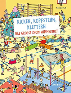 Kicken, Kopfstehn, Klettern. Das große Sportwimmelbuch