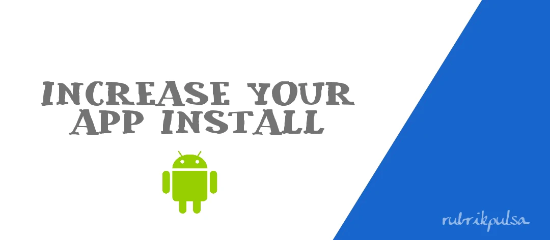 Cara Meningkatkan Jumlah Install Aplikasi Android