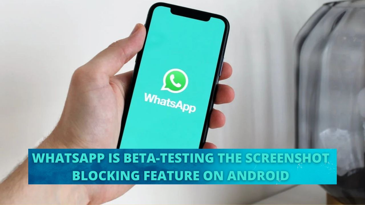 Whatsapp is Beta-Testing The Screenshot Blocking Feature on Android