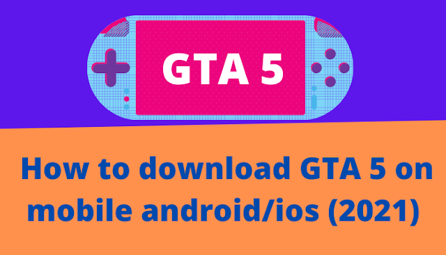 GTA V mobile- How to download GTA 5 on mobile android/ios (2021)