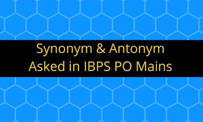 Synonyms And Antonyms Asked In Ibps Po Mains Bank Exams