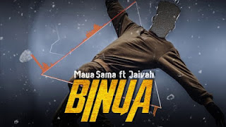 AUDIO|Maua Sama Ft Jaivah-BINUA|Download Official Mp3 Audio 