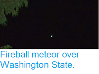 http://sciencythoughts.blogspot.co.uk/2017/07/fireball-meteor-over-washington-state.html