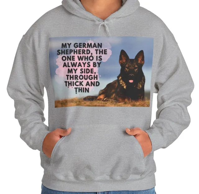 A Hoodie With European Beautiful Dark Sable Male German Shepherd and Caption One Who is Always by My Side, Through Thick and Thin