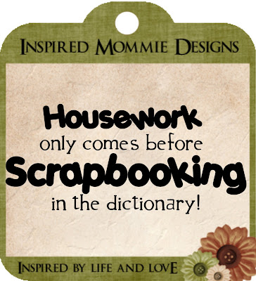 http://inspiredmommiedesigns.blogspot.com/2009/04/housework-before-scrapbooking.html