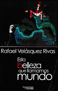 Rafael Velásquez Rivas - Esta Belleza que llamamos Mundo
