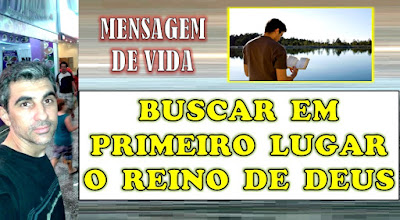 O QUE SIGNIFICA BUSCAR A O REINO DE DEUS EM PRIMEIRO LUGAR