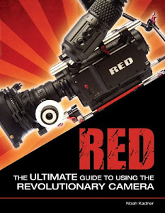 RED: The Ultimate Guide to Using the Revolutionary Camera (English Edition)
