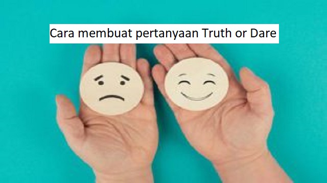 Cara Membuat Pertanyaan Truth or Dare