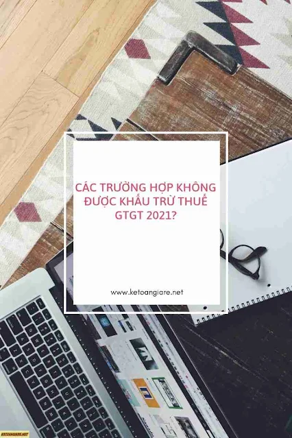 Cac truong hop khong duoc khau tru thue GTGT