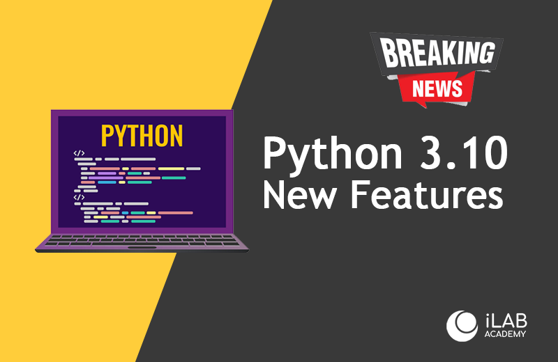 Python 3.10 Preview Release new Features - iLab Academy