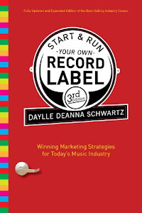 Start and Run Your Own Record Label, Third Edition: Winning Marketing Strategies for Today's Music Industry (Start & Run Your Own Record Label) (English Edition)