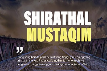 Apakah yang Dimaksud Shiratal Mustaqim pada Surat Al Fatihah Ayat 6? Simak Penjelasannya