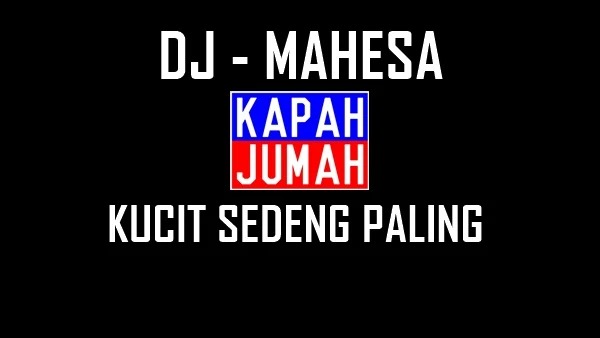 Lirik Lagu DJ Mahesa Kucit Sedeng Paling