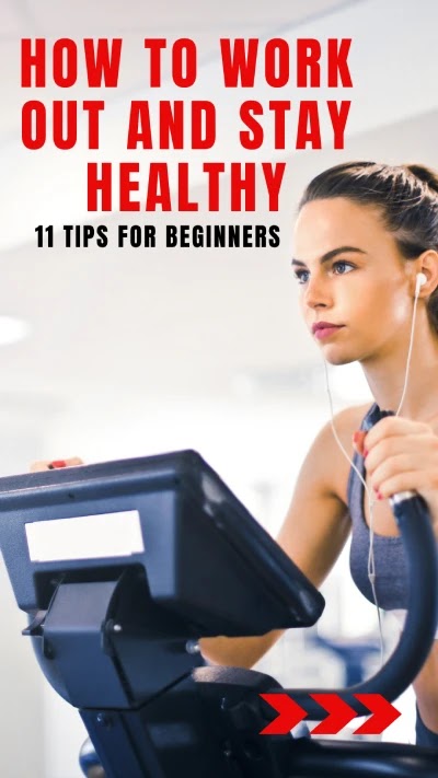How To Work Out And Stay Healthy: 11 Tips For Beginners