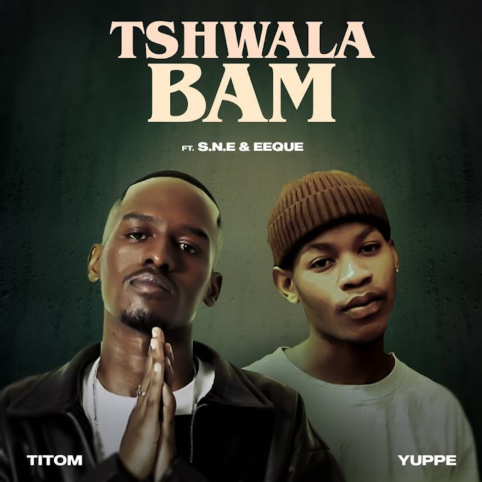 Titom & Yuppe - Tshwala Bam (feat. S.N.E & EeQue) [Exclusivo 2024] (Download Mp3)