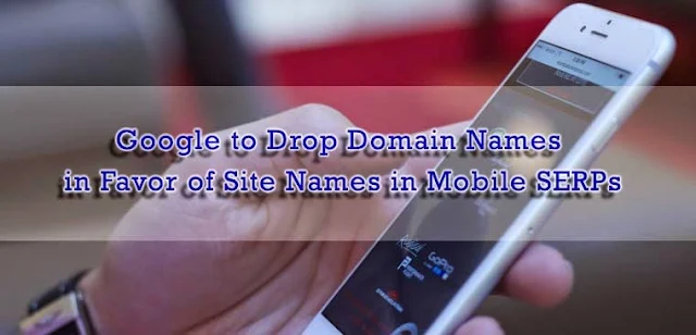 Google to Drop Domain Names in Favor of Site Names in Mobile SERPs: eAskme