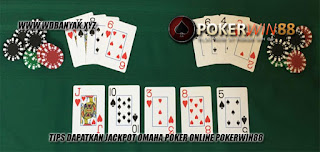 Tips Dapatkan Jackpot Omaha Poker Online Pokerwin88