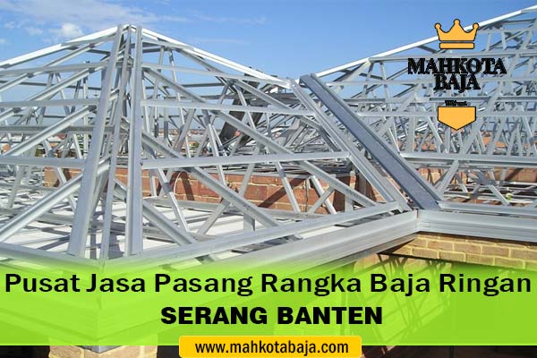 Harga Jasa Pasang Rangka Atap Baja Ringan Serang Banten