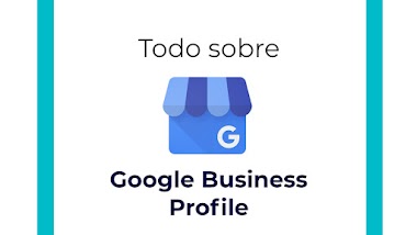 Google Business Profile: Todo lo que debes saber