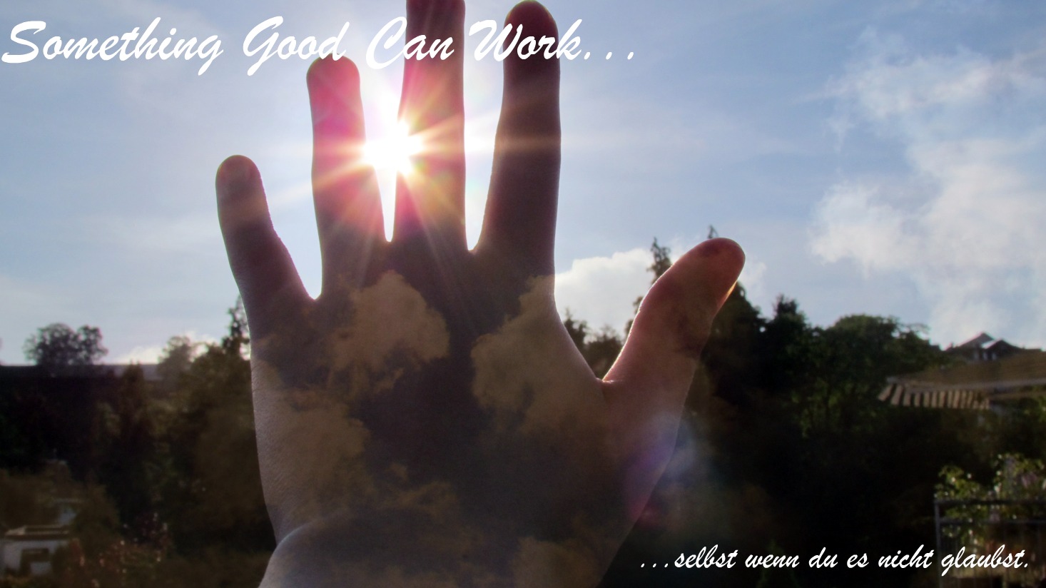 Something good can work.