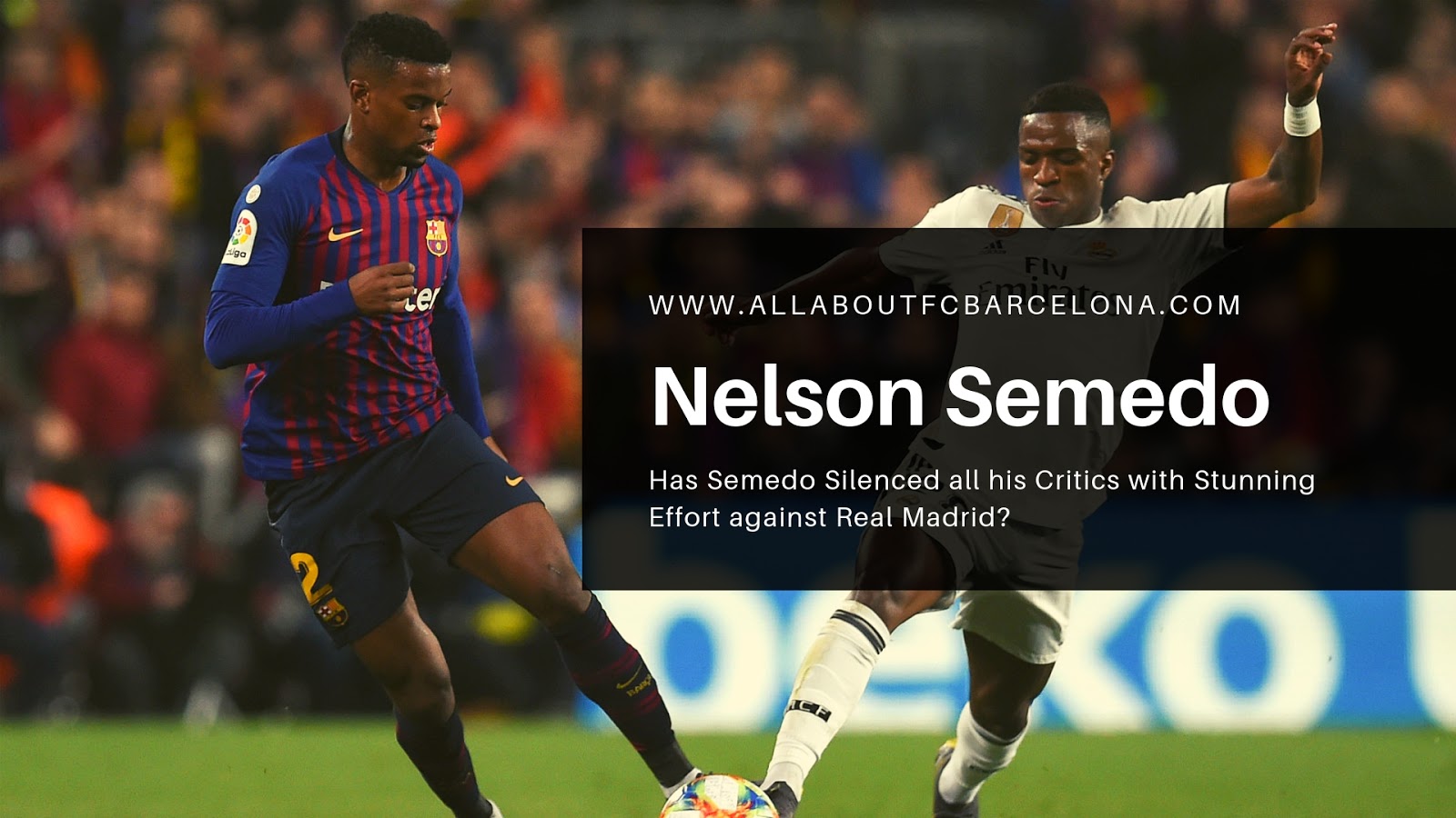Has Semedo Silenced all his Critics with Stunning Effort against Real? #NelsonSemedo #Barca