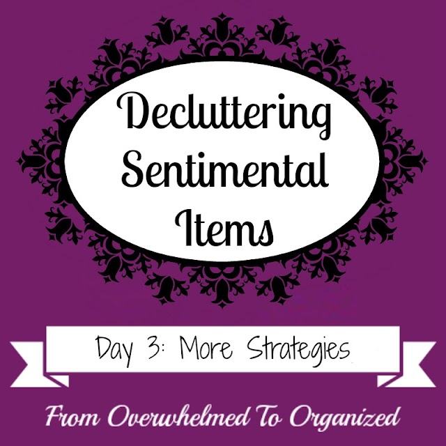 More Strategies For Decluttering Sentimental Items {Decluttering Sentimental Items - Day 3}