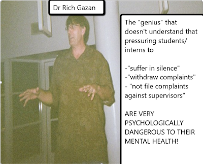 The "genius" that doesn't understand that pressuring students/interns to   -"suffer in silence" -"withdraw complaints"  - "not file complaints against supervisors"  ARE VERY PSYCHOLOGICALLY DANGEROUS TO THEIR MENTAL HEALTH!