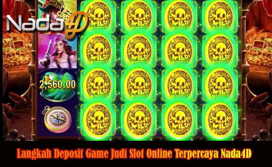 Langkah Deposit Game Judi Slot Online Terpercaya Nada4D