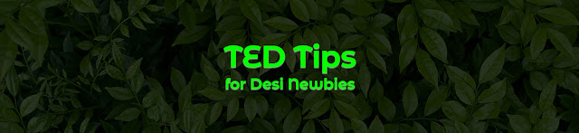 TED Tips for Desi Newbies header image