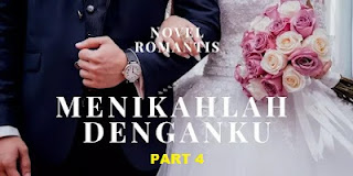 Novel Romantis: Menikahlah Denganku [Part 4]