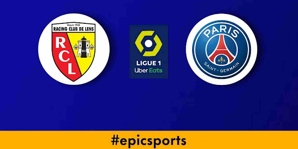 Ligue 1 ~ Lens vs PSG | Match Info, Preview & Lineup