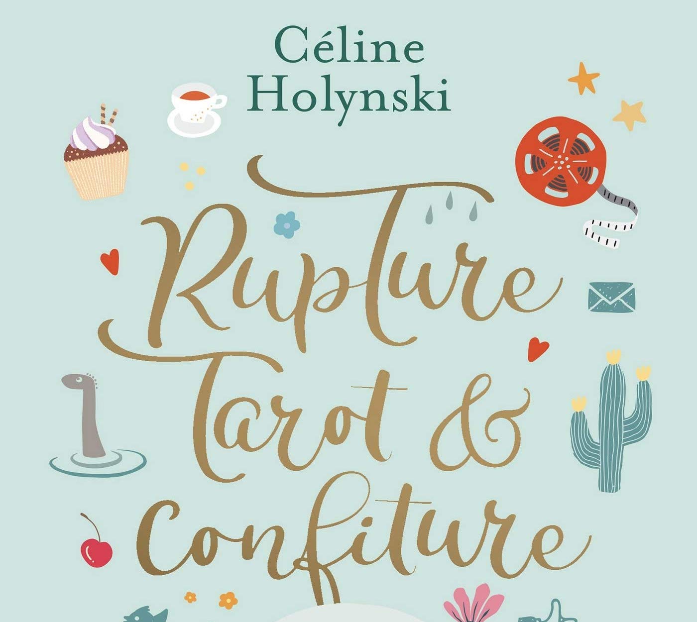 Rupture, Tarot et Confiture - Céline Holynski