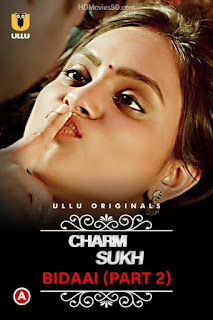 Charmsukh: Bidaai (Season 1) Hindi ULLU Originals WEB Series 2022