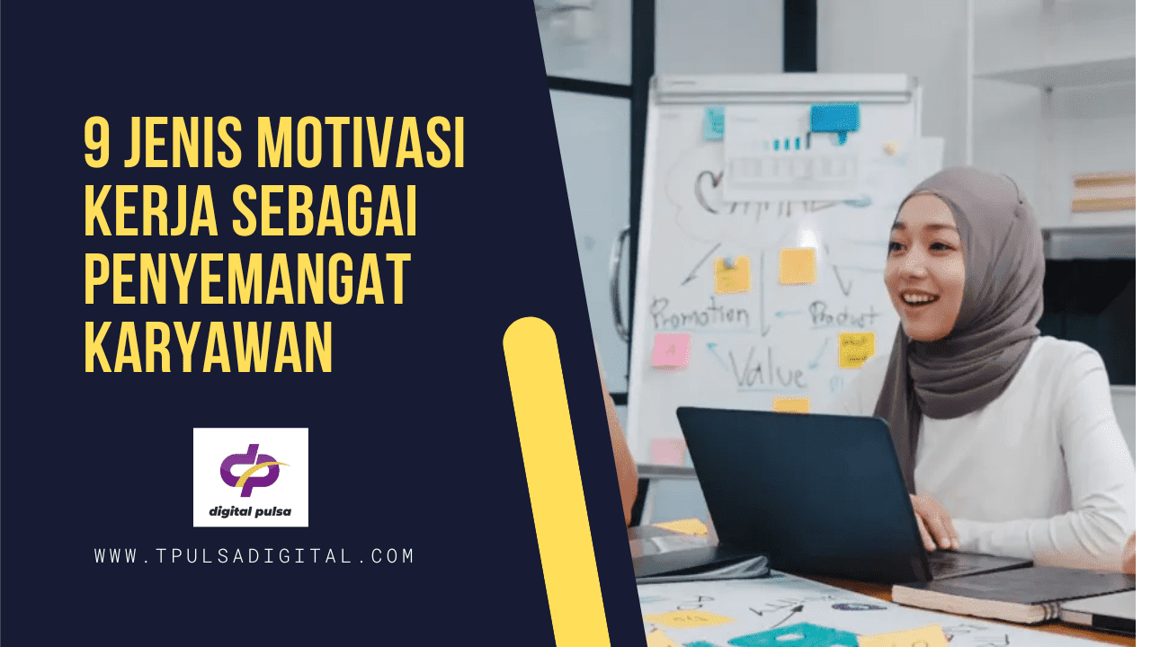 9 Jenis Motivasi Kerja sebagai Penyemangat Karyawan - Digital Pulsa Murah