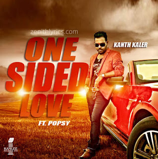 One Sided Love Lyrics Kanth Kaler Popsy Punjabi Song