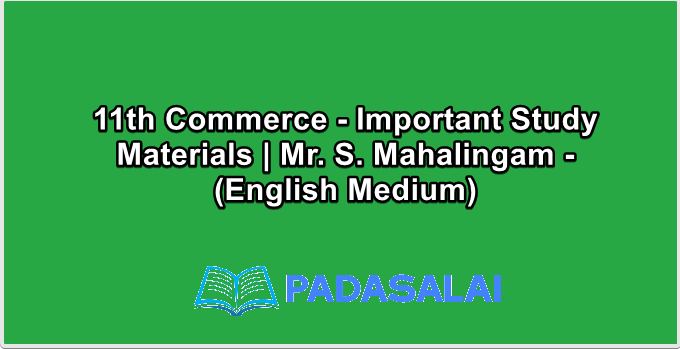 11th Commerce - Important Study Materials | Mr. S. Mahalingam - (English Medium)