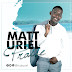 Matt Uriel - Praise (@Matturiel_)