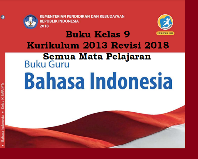 Buku Bahasa Indonesia Kelas 9 Kurikulum 2013 revisi 2018