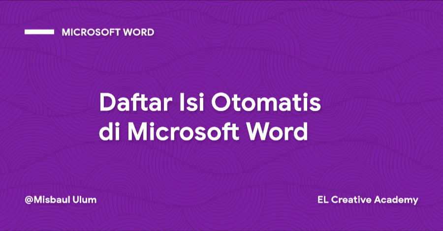 Cara Mudah Membuat Daftar Isi Otomatis di Microsoft Word