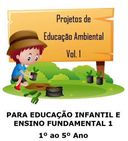 Projetos de Educação Ambiental para Educação Infantil e Ensino Fundamental I