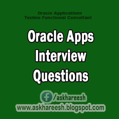 Oracle Apps Interview Questions,Askhareeshblogspot.com