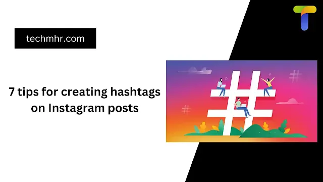 7 tips for creating hashtags on Instagram posts
