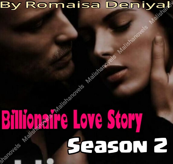 Billionaire Love Story Season 2 By Romaisa Deniyal Complete Novel