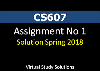 CS607 Assignment No 1 Solution Spring 2018