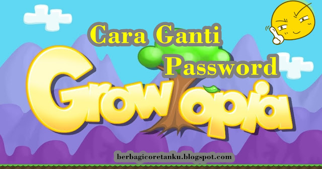 Cara Ganti Password Akun Growtopia Dengan Mudah